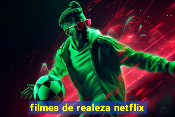 filmes de realeza netflix